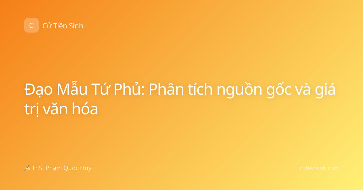 Đạo Mẫu Tứ Phủ: Phân tích nguồn gốc và giá trị văn hóa