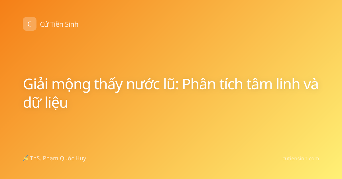 Giải mộng thấy nước lũ: Phân tích tâm linh và dữ liệu