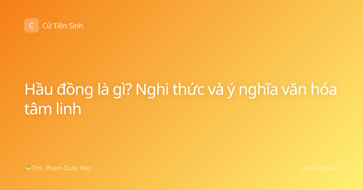 Hầu đồng là gì? Nghi thức và ý nghĩa văn hóa tâm linh