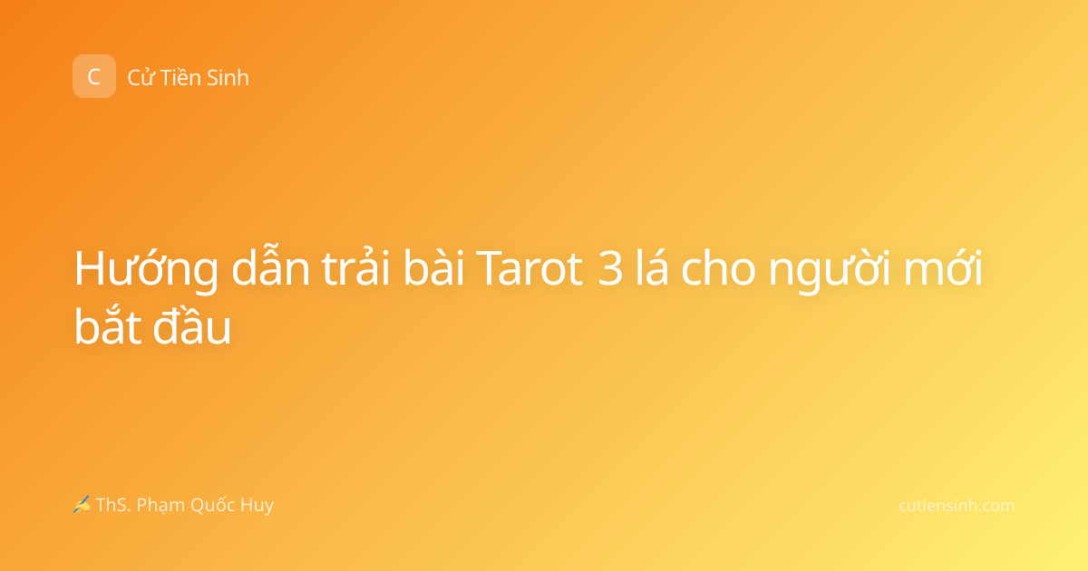Hướng dẫn trải bài Tarot 3 lá cho người mới bắt đầu