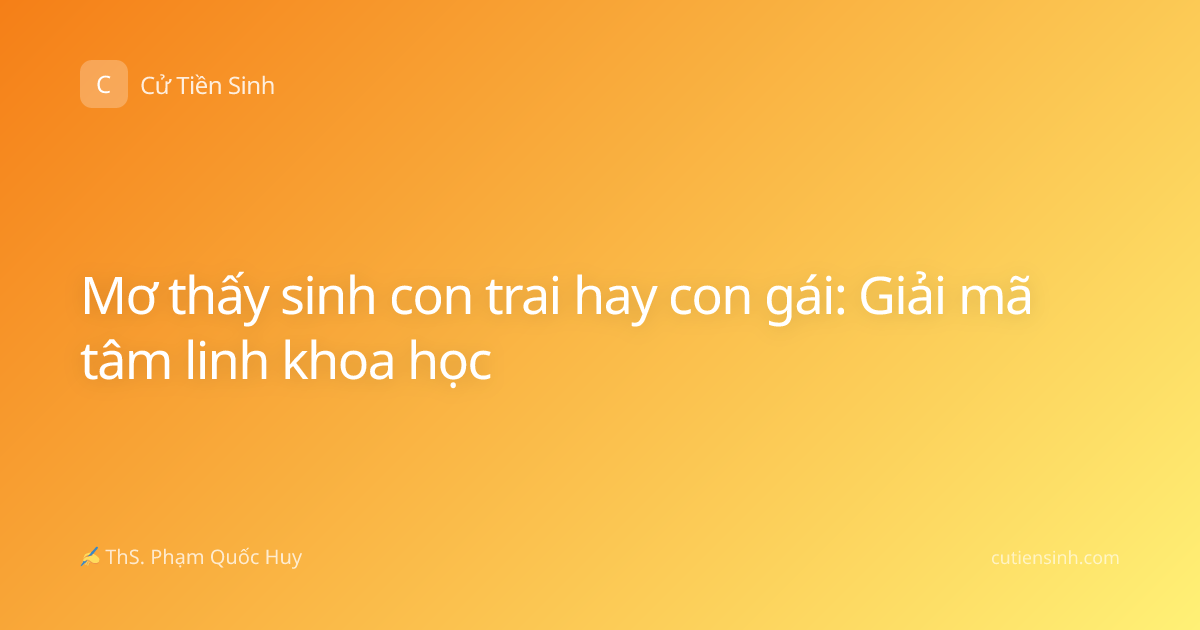 Mơ thấy sinh con trai hay con gái: Giải mã tâm linh khoa học