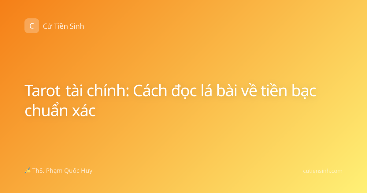Tarot tài chính: Cách đọc lá bài về tiền bạc chuẩn xác