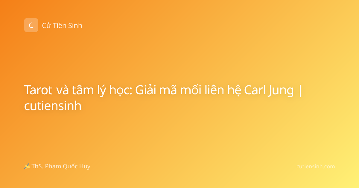 Tarot và tâm lý học: Giải mã mối liên hệ Carl Jung | cutiensinh