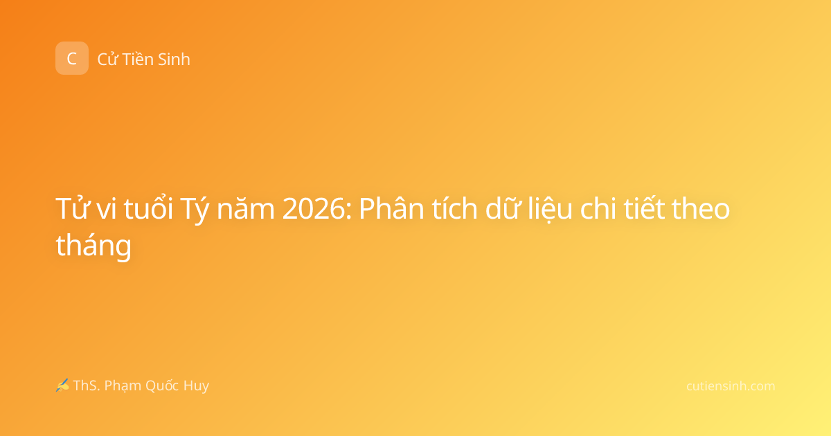 Tử vi tuổi Tý năm 2026: Phân tích dữ liệu chi tiết theo tháng